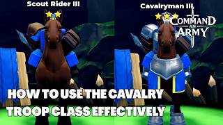 HOW TO USE THE CAVALRY TROOP CLASS EFFECTIVELY IN COMMAND AN ARMY ROBLOX