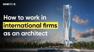 How to Work in International Firms as an Architect