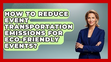 How To Reduce Event Transportation Emissions For Eco-friendly Events?