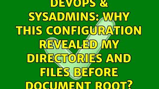 Celebrity DevOps & SysAdmins: Why this configuration revealed my directories and files before document root? Profile