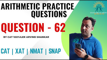Q62 | Arithmetic Practice Playlist | 250 Arithmetic Questions Solved by CAT100%iler Arvind Shankar