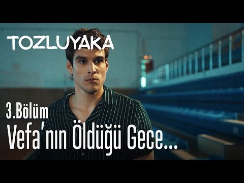 Vefa'nın öldüğü gece... - Tozluyaka 3. Bölüm