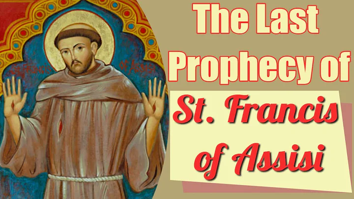 The Last Prophecy of Saint Francis of Assisi