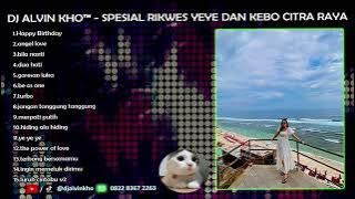 DJ ALVIN KHO™ - SPESIAL RIKWES YEYE DAN KEBO CITRA RAYA