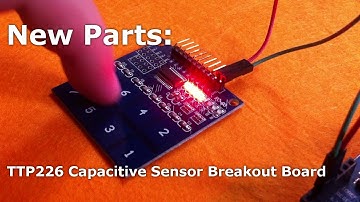 New Parts: TTP226 Capacitive Sensor Breakout