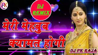 Meri Mehaboob Qayamat Hogi || Dj Pk Raja || Dj Bollywood New Mix 2019