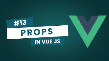 #13 How to use Props in Vuejs