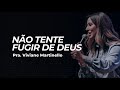 Não tente fugir de Deus - Viviane Martinello | Abba Pai Church