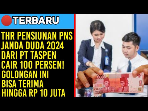 🔴THR Pensiunan PNS Janda Duda 2024 dari PT Taspen Cair 100%! Golongan Ini Bisa TerimaHingga Rp10Juta