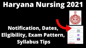 Haryana Nursing 2021 : Application Form, Important Dates, Eligibility, Pattern, Syllabus Selection
