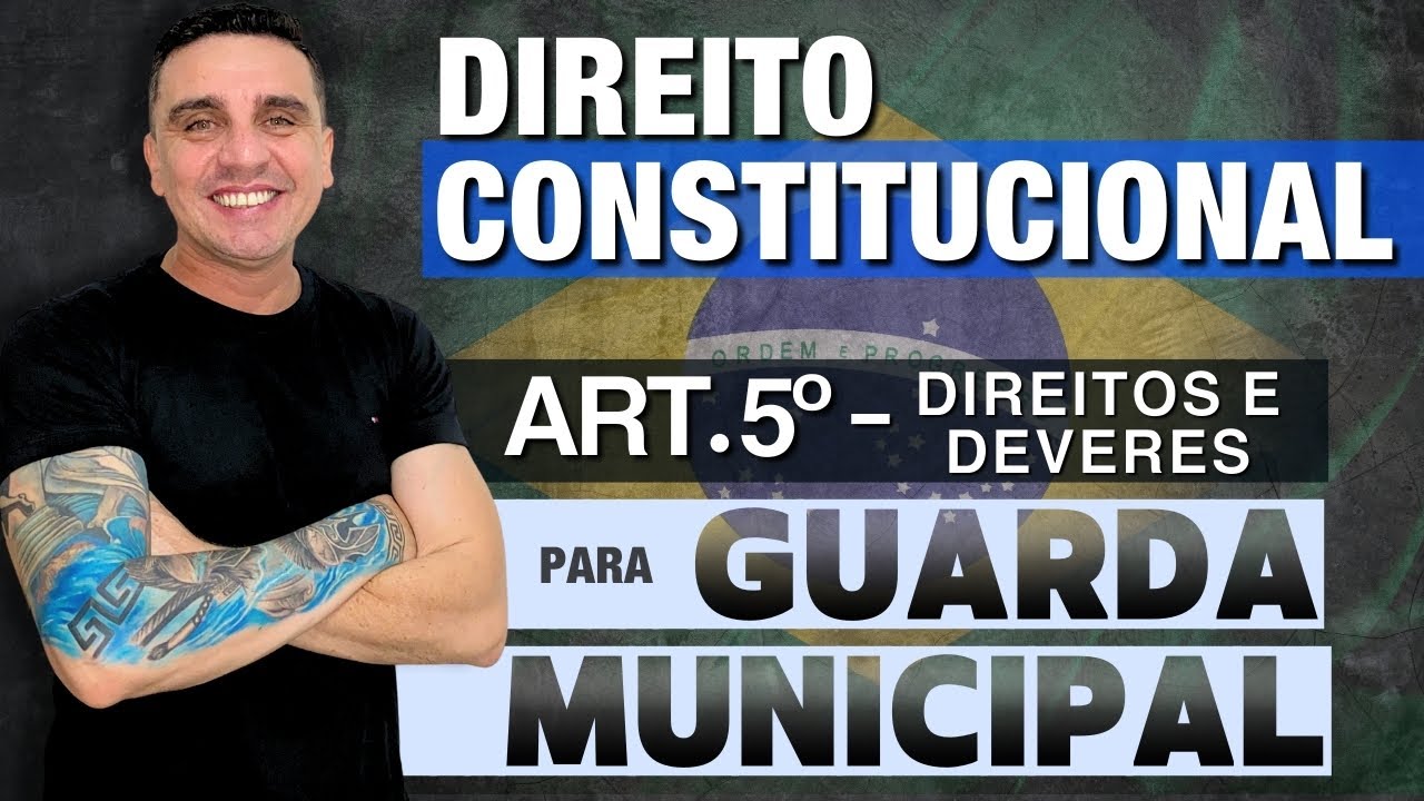 DIREITO CONSTITUCIONAL [AULA 05] ART 5º - DIREITOS E DEVER INDIVIDUAIS