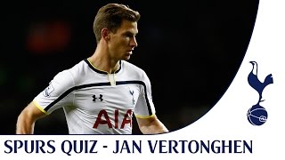 Jan Vertonghen takes the Spurs quiz
