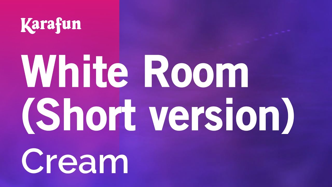 Karaoke White Room Short Version Cream