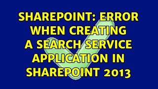 Sharepoint: Error when creating a search service application in SharePoint 2013