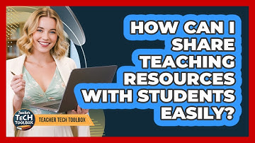 How Can I Share Teaching Resources With Students Easily?