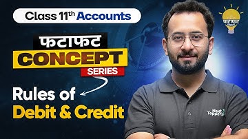 Rules of Debit & Credit - Class 11Accounts 💡| Fatafat Concept