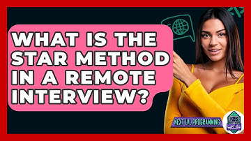 What Is The STAR Method In A Remote Interview? - Next LVL Programming