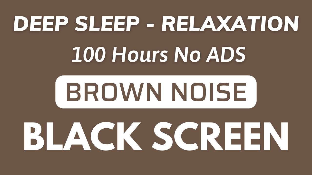 BROWN NOISE Black Screen - Sound For Deep Sleep And Relaxation | 100 Hours