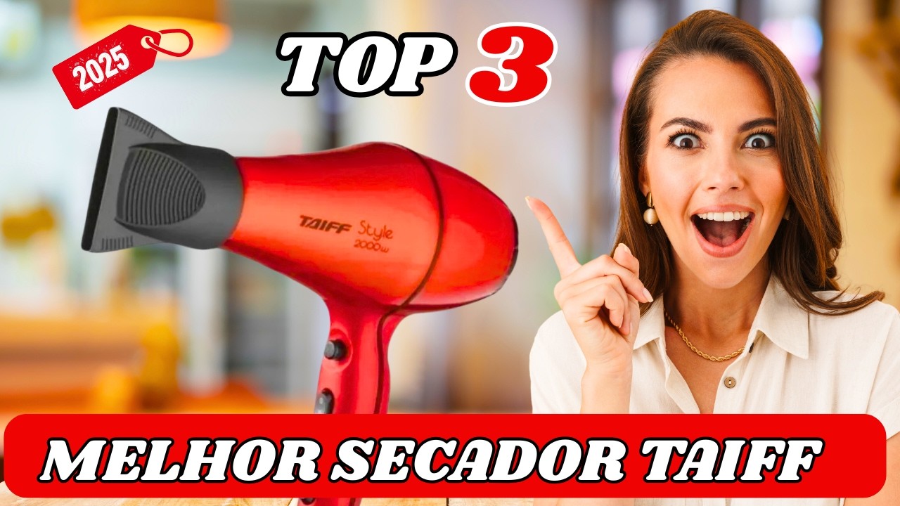 Qual o MELHOR SECADOR de cabelos da TAIFF em 2025? (ATUALIZADO) - YouTube