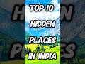 Top 10 Hidden Places in India 😱 | Secret Places You Must Visit in 2026 🇮🇳 #shorts #top10