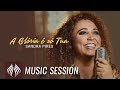 Sandra Pires l A Glória é só Tua [MUSIC SESSION]