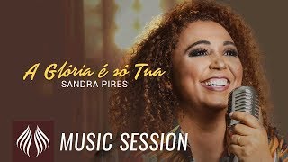 Sandra Pires l A Glória é só Tua [MUSIC SESSION] chords