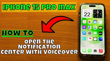 How to Open The Notification Center With VoiceOver On iPhone 15 Pro Max