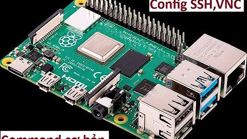 Raspberry Pi - Hướng dẫn config kết nối và các lệnh cơ bản
