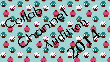 Collab Channel Audition 2014 (OPEN)