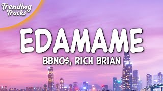 Video thumbnail of "bbno$, Rich Brian - Edamame (Lyrics)"