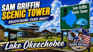 🚁 Sam Griffin Scenic Tower  Herbert Hoover Dike • Boat Launch • Lake Okeechobee  4K Drone Tour