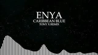 ENYA - CARIBBEAN BLUE (TONY X REMIX) - EDM