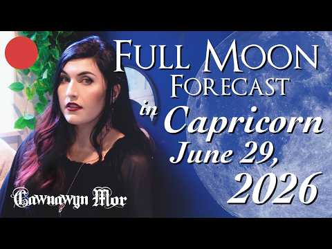 Capricorn Full Moon Forecast & Live Q&A - June 2026
