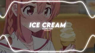Ice Cream Blackpink Ft. Selena Gomez Audio Edit