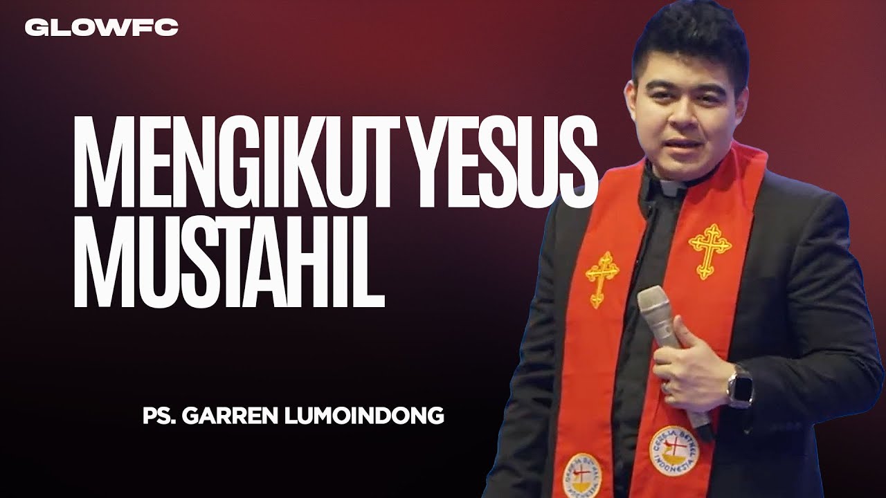 Mengikut Yesus Mustahil - Ps. Garren Lumoindong