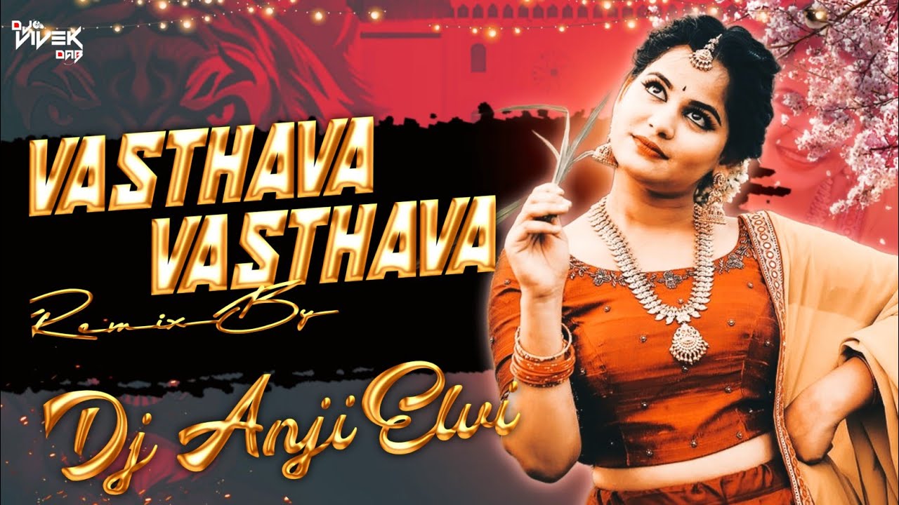 Vasthava Vasthava Song Remix Dj Anji From Elvi