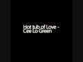 Hot tub of Love - Cee Lo Green (Lyrics in description) (MP3 DL Link included)