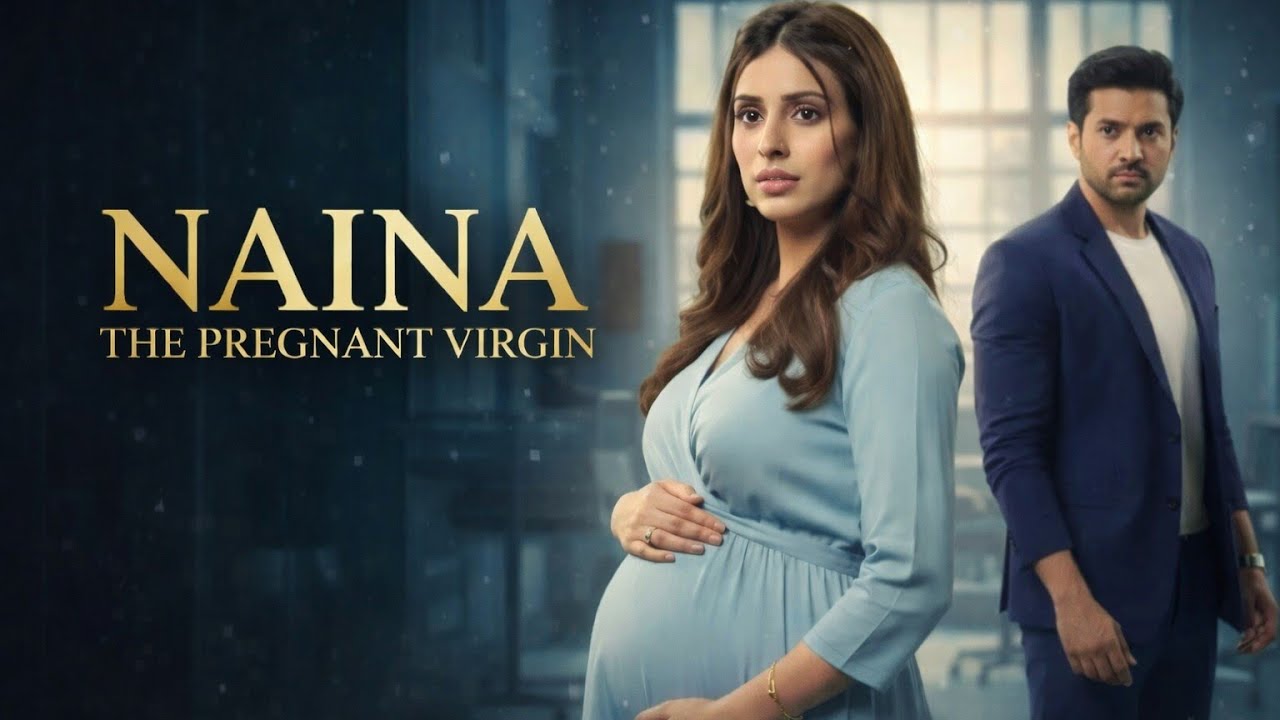 NAINA – The Pregnant Virgin ❤️ | A Shocking Love Story | Full Episode | Hindi Drama 