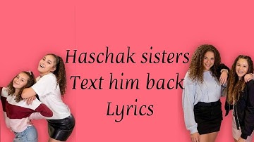 Haschak sisters - Text him back (lyrics)
