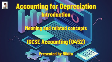 Cambridge IGCSE Accounting- Introduction to depreciation
