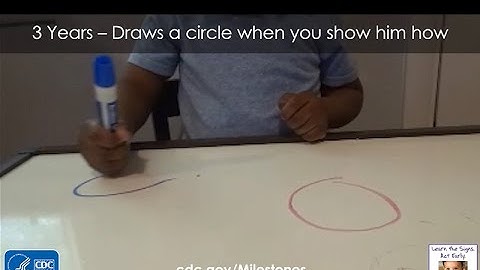 3 Years – Draws a circle when you show him how