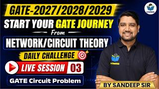 03 | GATE Circuit Problem | Network Theory Daily Challenge | Live Session | GATE 2027/2028/2029