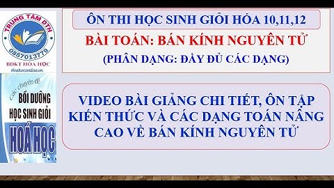 Bài tập về bán kính nguyên tử lớp 10 năm 2024