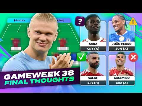 🚨 TEAM NEWS 🚨 FPL FINAL THOUGHTS GAMEWEEK 38 🔥 | Fantasy Premier League Tips 2025/26
