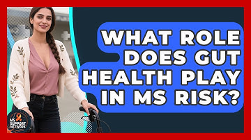 What Role Does Gut Health Play In MS Risk? - MS Support Network