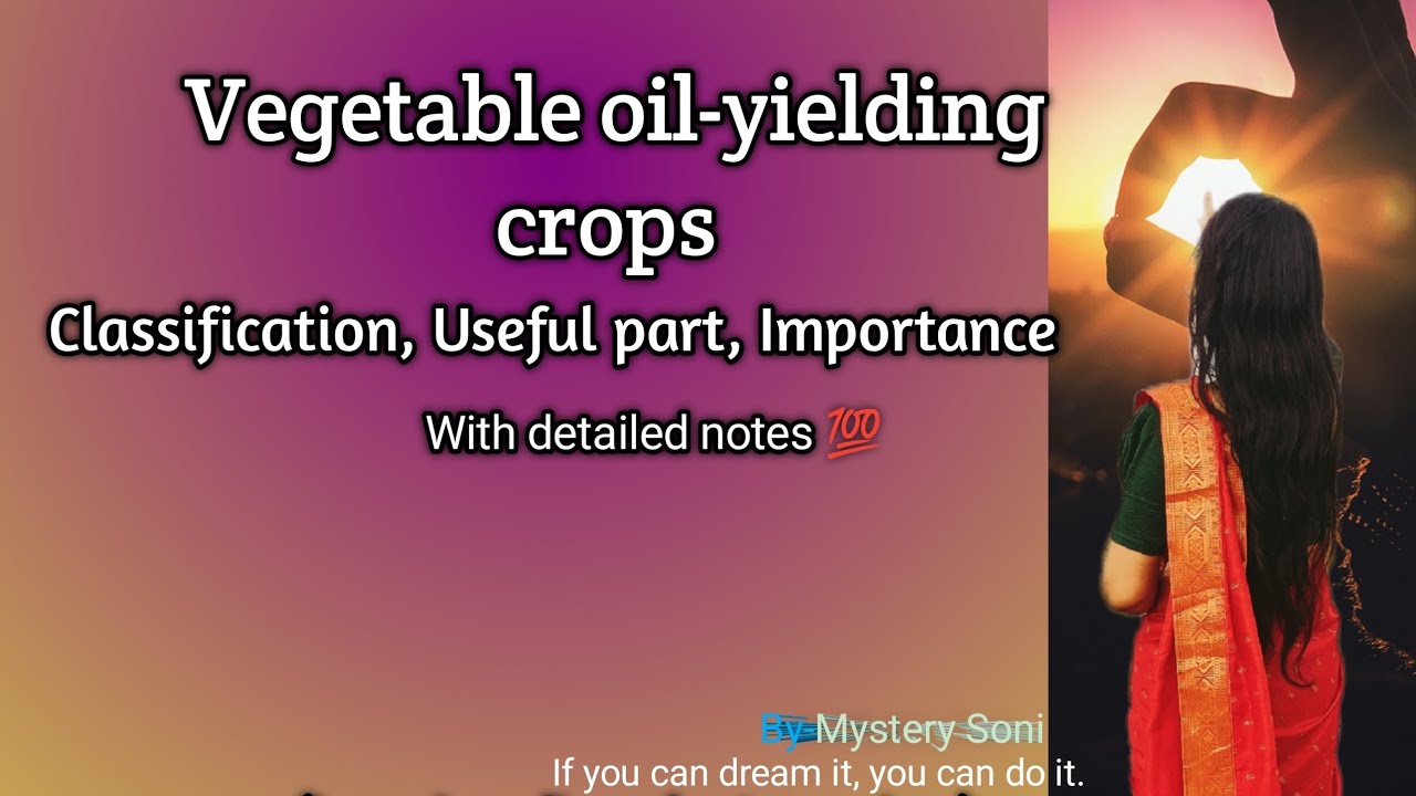 Vegetable oil-yielding crops | Groundnut | Sesame | Classification | Oil extraction method | Uses |