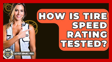 How Is Tire Speed Rating Tested? - Car Performance Pros