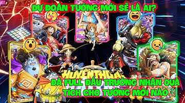 Huyền Thoại Hải Tặc - Dự Đoán Tướng Mới Sẽ Là Ai? Đã Full Đấu Trường Nhận Quà Tích Cho Tướng Mới Nào