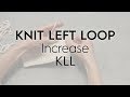 Knit Left Loop / KLL / Increase // Knitting Tutorial