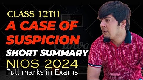 NIOS | English 302 | Important Chapter | A case of Suspicion | Full marks | Short Summary | Class 12